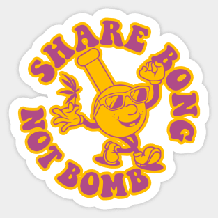 SHARE BONG NOT BOMB Sticker